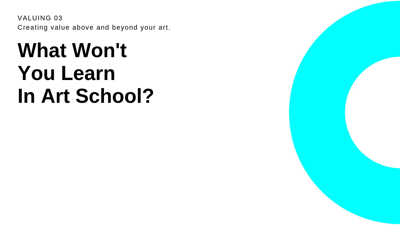 What won t you learn in art school making art making money